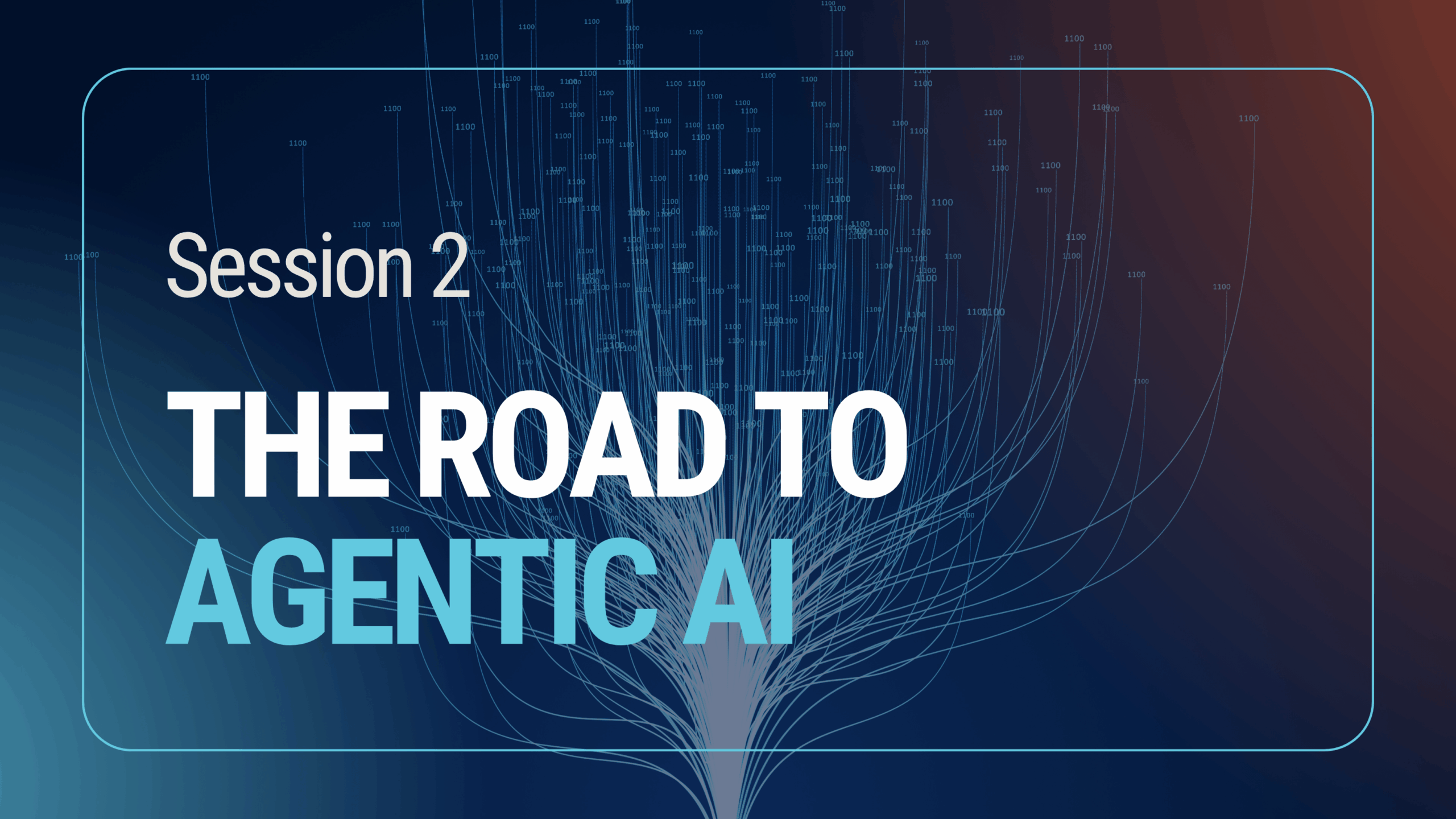 Session 2: The Road to Agentic AI